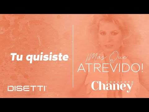 Conjunto Chaney - Tu Quisiste | Salsa con Letra Romántica