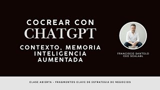 Cocrear con Chatgpt: Contexto, Memoria e Inteligencia Aumentada
