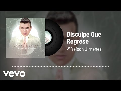 Yeison Jimenez - Disculpe Que Regrese (Audio)