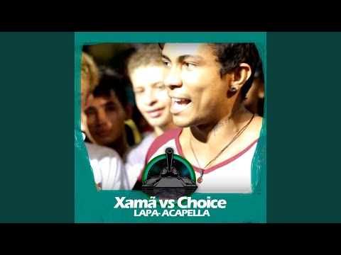 Xamã X Choice (LAPA/Acapella)