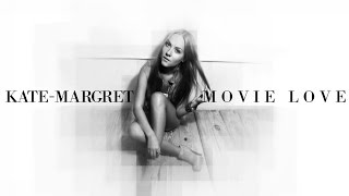 ♪ Kate-Margret - Movie Love