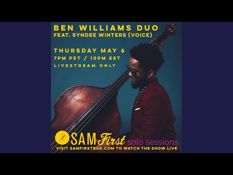 Sam First Solo Sessions | Ben Williams feat. Syndee Winters 05.06.21