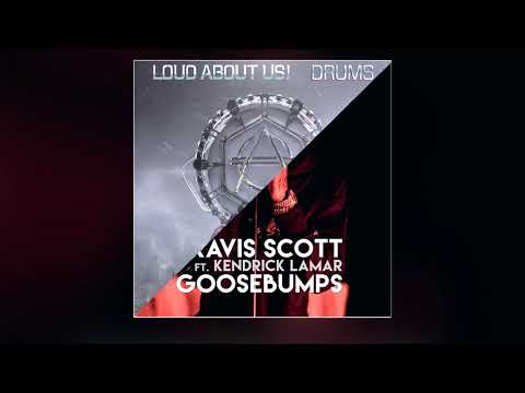 Goosebumps Drums - Travis Scott vs LOUD ABOUT US! (OLBI mashup)