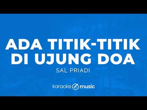 Ada Titik-titik Di Ujung Doa - Sal Priadi (KARAOKE VERSION)