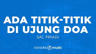 Download lagu Ada Titik-titik Di Ujung Doa - Sal Priadi (KARAOKE VERSION) mp3 Download lagu Ada Titik-titik Di Ujung Doa - Sal Priadi (KARAOKE VERSION) mp3