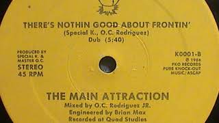 Main Attraction - There's Nothin Good About Frontin (Dub)