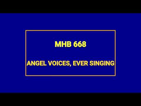 MHB 668 - ANGEL VOICES EVER SINGING @wesleycathedraleffiduase7847