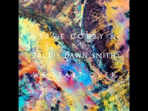 Steve Cobby & Trudie Dawn Smith - We Start Over (Apiento And Lx Remix)