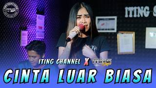 Download lagu CINTA LUAR BIASA - ITING CAHNNEL X ITING SQUAD MUSIC mp3