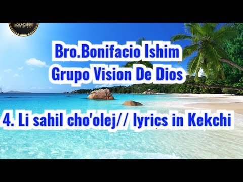 Bro. Bonifacio Ishim// Li sahil cho'olej,...Lyrics in kekchi