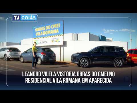 LEANDRO VILELA VISTORIA OBRAS DO CMEI NO RESIDENCIAL VILA ROMANA EM APARECIDA DE GOIÂNIA