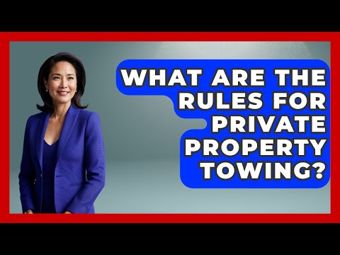 What Are The Rules For Private Property Towing? - Law Enforcement Insider