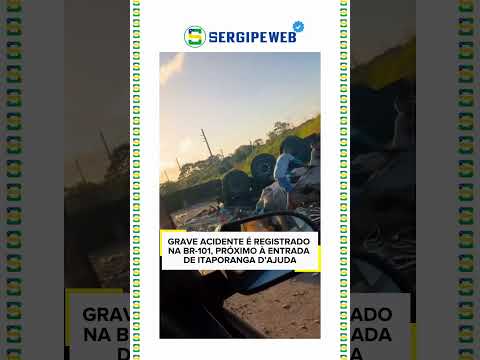 🚨 GRAVE ACIDENTE É REGISTRADO NA BR-101, PRÓXIMO À ENTRADA DE ITAPORANGA D’AJUDA