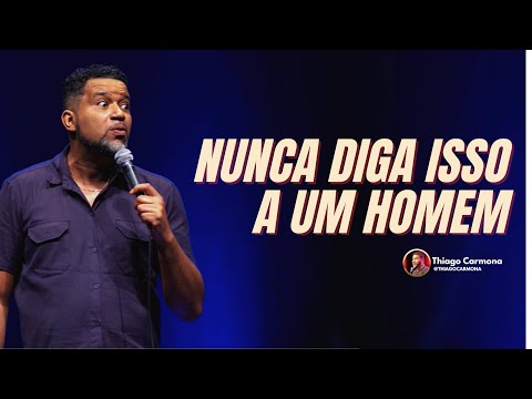 The phrase that has killed many a man | Stand-up Thiago Carmona