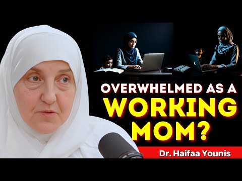 How to Be a Working Mom & Stay Close to Allah | Dr. Haifaa Younis