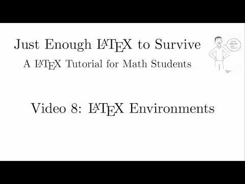 Just Enough LaTeX to Survive - 08 - LaTeX Environments