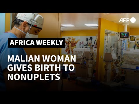 Africa Weekly: Malian woman gives birth to 9 babies in possible world first | AFP