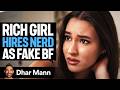 RICH GIRL Hires Nerd As FAKE BOYFRIEND Dhar Mann Studios