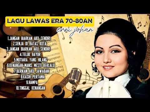 ERNIE JOHAN-NOSTALGIA LAGU LAMA 70-80AN|FULL ALBUM TANPA IKLAN 