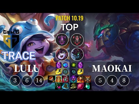 GEN TrAce Lulu vs Maokai Top - KR Patch 10.19