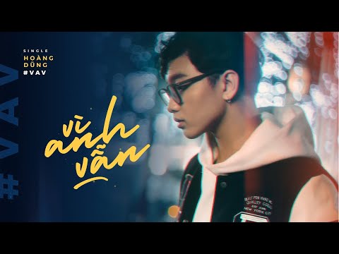 VÌ ANH VẪN  (#VAV) | HOÀNG DŨNG | OFFICIAL MV |  MV 4K