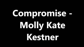 Compromise - Molly Kate Kestner (lyrics)