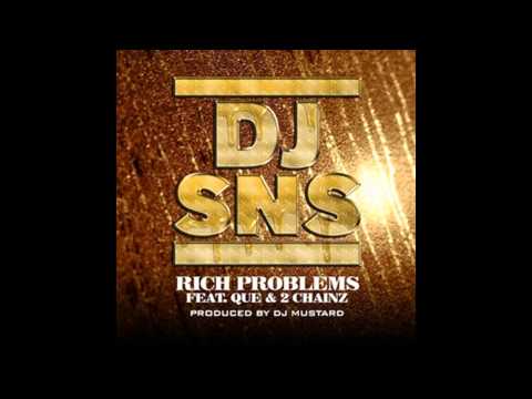 DJ SNS Rich Problems Feat  Que & 2 Chainz