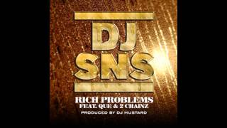 DJ SNS Rich Problems Feat  Que & 2 Chainz