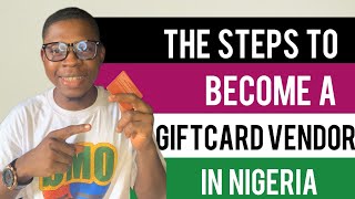 The steps to become a gift card vendor in nigeria