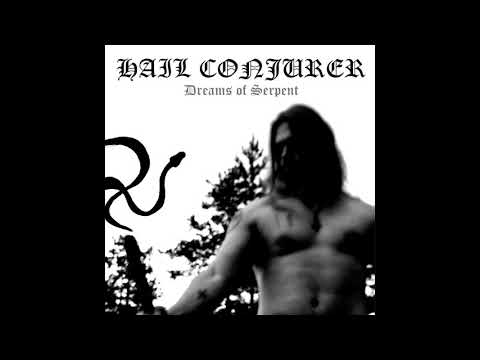 HAIL CONJURER - Dreams of Serpent [full album]