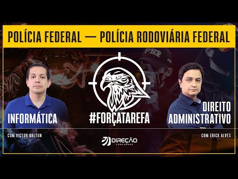 Força Tarefa PF/PRF: Informática PF - Aula 2 e Direito Administrativo PRF - Aula 2