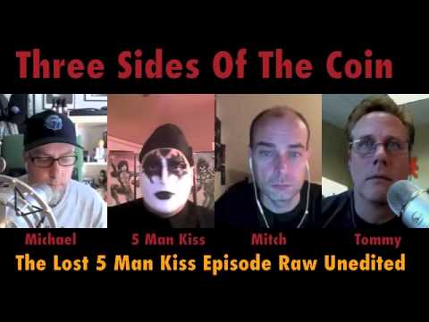 The Infamous "Lost" Episode of Three Sides of the Coin with 5 Man Kiss, Raw and Unedited.