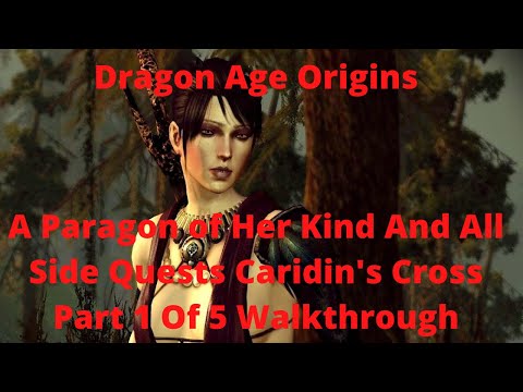 Dragon Age Origins A Paragon of Her Kind And All Side Quests Caridin's Cross Part 1 Of 5 Walkthrough