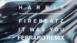 Calvin Harris, Firebeatz - It Was You (Ferraro Remix)
