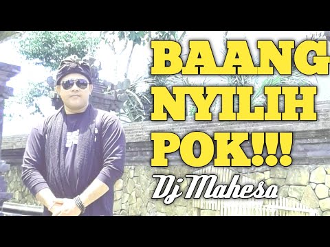 BAANG NYILIH POK - DJ MAHESA @Djmahesa