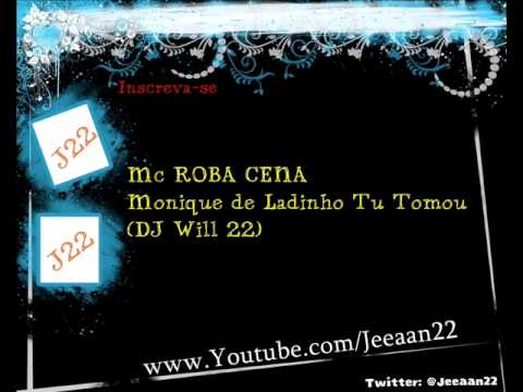 MC ROBA CENA - Monique de Ladinho Tu Tomou - (DJ Will 22)