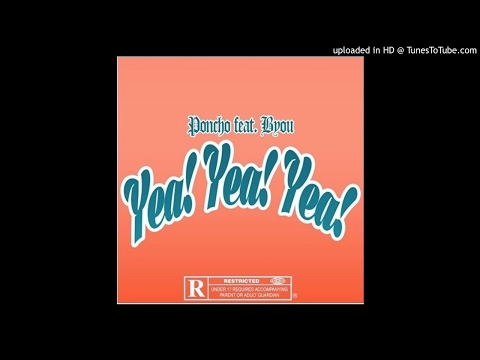 Poncho ft. Byou - Yea! Yea! Yea! (prod by Buddy Beats)