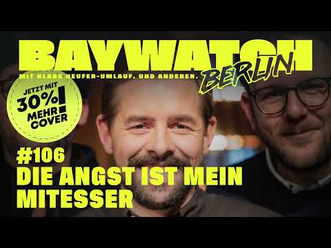 Die Angst ist mein Mitesser | Folge 106 | | Baywatch Berlin - Der Podcast