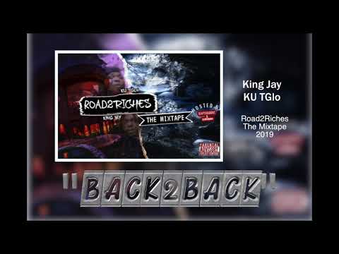 King Jay x KuTGlo - Back2Back {Road2Riches TheMixtape}