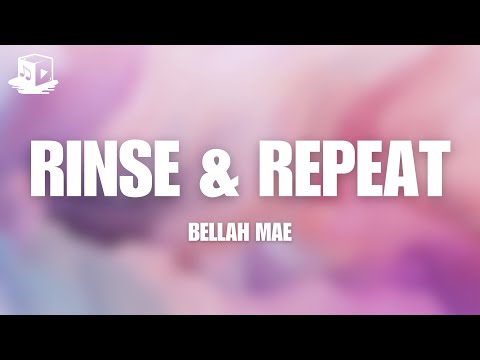 Bellah Mae - Rinse & Repeat (Lyrics)