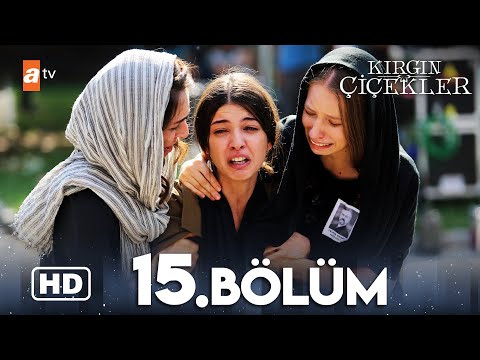 Kırgın Çiçekler 15. Bölüm | HD