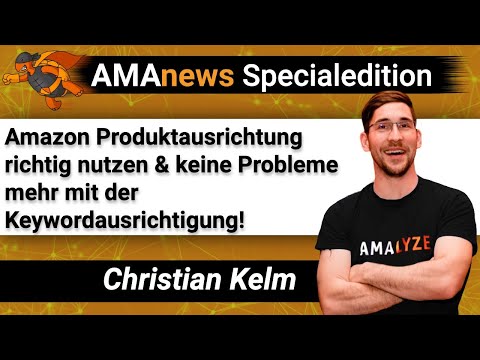 AMAnews Sonderedition: Amazon Produktausrichtung richtig nutzen I Amazon PPC I Amazon Advertising