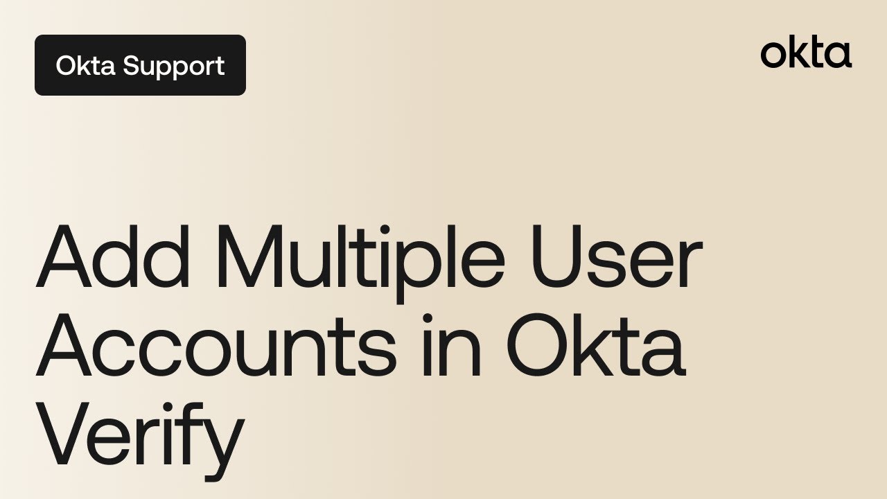 Add Multiple User Accounts in Okta Verify | Okta Support
