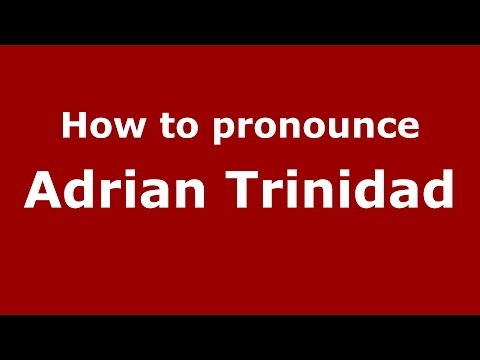 How to pronounce Adrian Trinidad (Spanish/Argentina) - PronounceNames.com