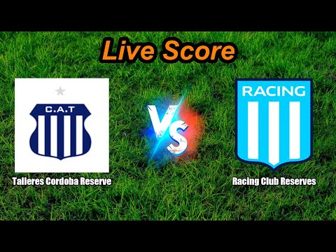 Talleres Cordoba Reserve vs Racing Club Reserves - Argentine Reserve League - Live Score