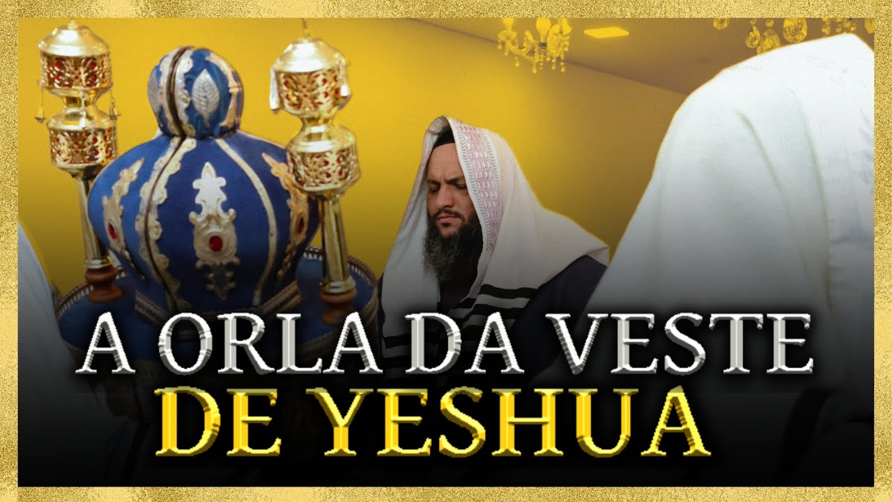 A Orla da Veste de Yeshua (Jesus)