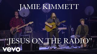 Jamie Kimmett - Jesus on the Radio (Live)