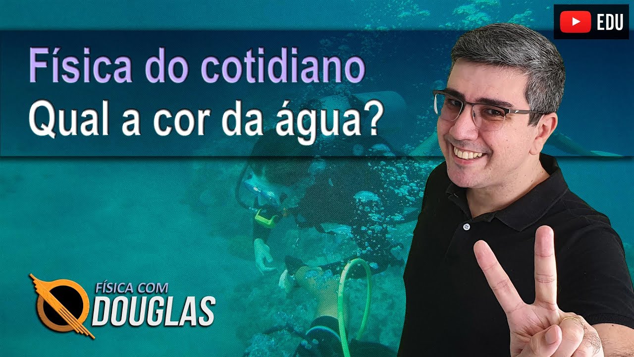 Qual a cor da água? Física do cotidiano
