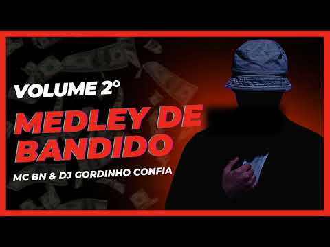 MC BN - MEDLEY DE BANDIDO (VOLUME 2°)ROCINHA 2023 (Prod.@DJGordinhoRC)