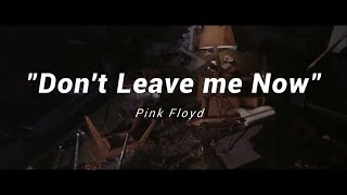 &quot;Don&#39;t Leave me Now&quot; - Pink Floyd [sub. español]